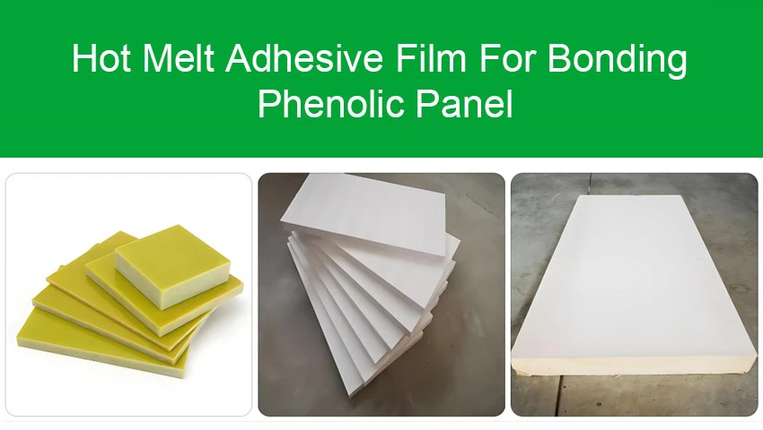 Hot-Melt-Adhesive-Film-For-Bonding-Phenolic-Panel Hot-Melt-Adhesive-Film-For-Bonding-Phenolic-Panel